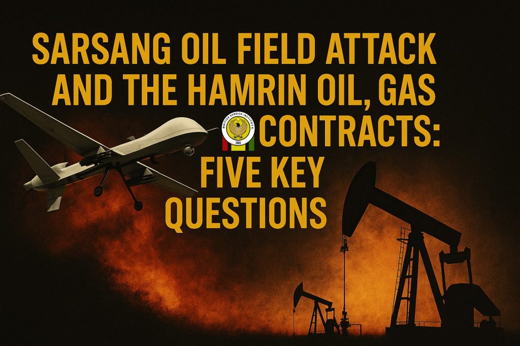 “Symbolic view of Sarsang oil field after drone attack and reference to HKN Hamrin contract”