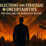 Elections and Strategic Uncertainties for Iraq and the Kurdistan Region