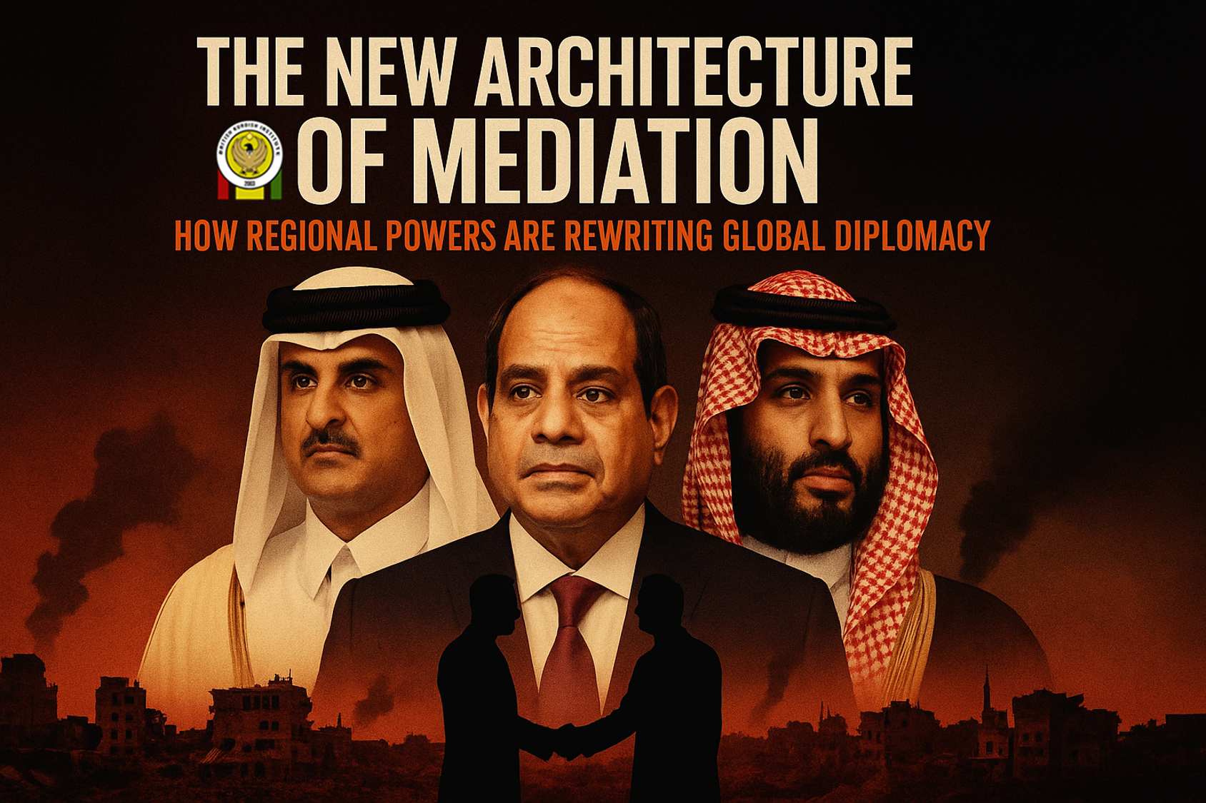 The New Architecture of Mediation: How Regional Powers Are Rewriting Global Diplomacy