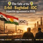The Fate of the Erbil–Baghdad–IOC Tripartite Oil Agreement in 2026
