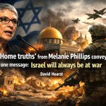 Israel and the Politics of Permanent War: What Melanie Phillips’ “Home Truths” Reveal